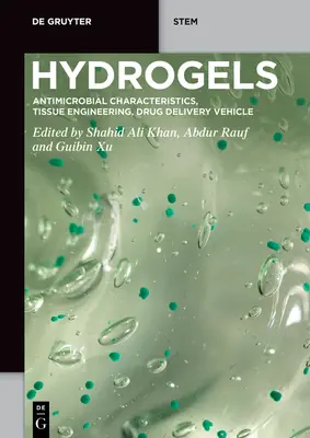 Hydrogele: Antimikrobielle Eigenschaften, Tissue Engineering, Drug Delivery Vehicle - Hydrogels: Antimicrobial Characteristics, Tissue Engineering, Drug Delivery Vehicle