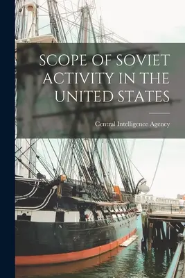 Umfang der sowjetischen Aktivitäten in den Vereinigten Staaten - Scope of Soviet Activity in the United States
