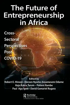 Die Zukunft des Unternehmertums in Afrika: Sektorübergreifende Perspektiven nach COVID-19 - The Future of Entrepreneurship in Africa: Cross-Sectoral Perspectives Post COVID-19