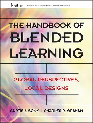 Das Handbuch des Blended Learning: Globale Perspektiven, lokale Designs - The Handbook of Blended Learning: Global Perspectives, Local Designs