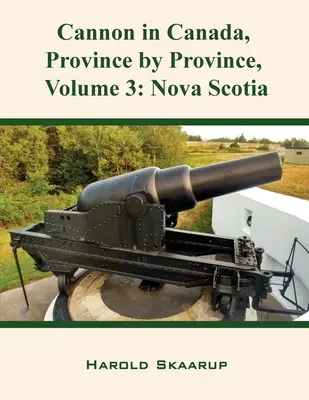 Kanonen in Kanada, Provinz für Provinz, Band 3: Neuschottland - Cannon in Canada, Province by Province, Volume 3: Nova Scotia