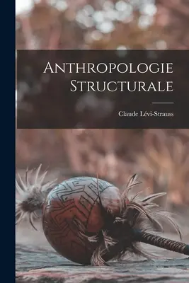 Strukturelle Anthropologie - Anthropologie structurale