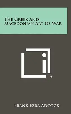 Die griechische und mazedonische Kriegskunst - The Greek And Macedonian Art Of War