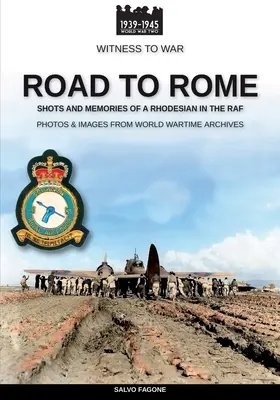 Der Weg nach Rom: Schüsse und Erinnerungen eines Rhodesiers in der RAF - Road to Rome: Shots and Memories of a Rhodesian in the RAF