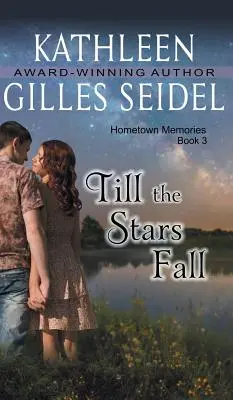 Bis die Sterne fallen (Heimatstadt-Erinnerungen, Buch 3) - Till the Stars Fall (Hometown Memories, Book 3)