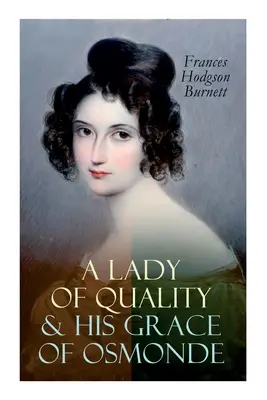 Eine Dame von Format & Seine Gnaden von Osmonde: Viktorianische Liebesromane - A Lady of Quality & His Grace of Osmonde: Victorian Romance Novels