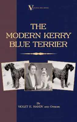 Der moderne Kerry Blue Terrier (Rasse-Klassiker unter den Hundebüchern) - The Modern Kerry Blue Terrier (A Vintage Dog Books Breed Classic)