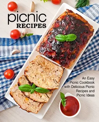 Picknick-Rezepte: Ein einfaches Picknick-Kochbuch mit leckeren Picknick-Rezepten und Picknick-Ideen (2. Auflage) - Picnic Recipes: An Easy Picnic Cookbook with Delicious Picnic Recipes and Picnic Ideas (2nd Edition)