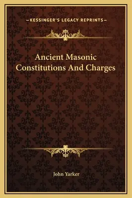 Alte freimaurerische Konstitutionen und Ladungen - Ancient Masonic Constitutions And Charges