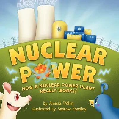 Kernenergie: Wie ein Kernkraftwerk wirklich funktioniert! (Ausgezeichnet mit dem Mom's Choice Award) - Nuclear Power: How a Nuclear Power Plant Really Works! (A Mom's Choice Award Recipient)