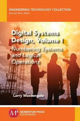 Entwurf digitaler Systeme, Band I: Nummerierungssysteme und logische Operationen - Digital Systems Design, Volume I: Numbering Systems and Logical Operations