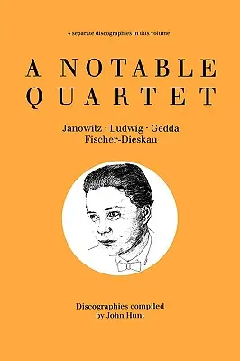 Ein bemerkenswertes Quartett. 4 Diskographien. Gundula Janowitz, Christa Ludwig, Nicolai Gedda, Dietrich Fischer-Dieskau. [1995]. - A Notable Quartet. 4 Discographies. Gundula Janowitz, Christa Ludwig, Nicolai Gedda, Dietrich Fischer-Dieskau. [1995].