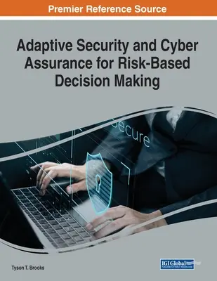 Adaptive Sicherheit und Cyber Assurance für die risikobasierte Entscheidungsfindung - Adaptive Security and Cyber Assurance for Risk-Based Decision Making