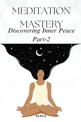Meditation Mastery Die Entdeckung des inneren Friedens - Meditation Mastery Discovering Inner Peace