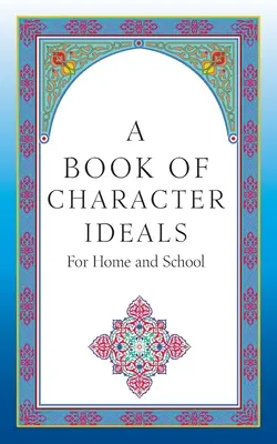 Ein Buch mit Charakter-Idealen für zu Hause und die Schule - A Book of Character Ideals for Home and School