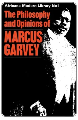 Die Philosophie und die Ansichten von Marcus Garvey: Afrika für die Afrikaner - The Philosophy and Opinions of Marcus Garvey: Africa for the Africans