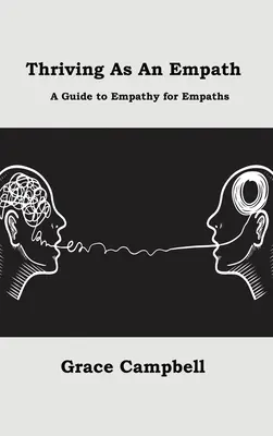 Als Empath gedeihen: Ein Leitfaden zur Empathie für Empathen - Thriving as an Empath: A Guide to Empathy for Empaths