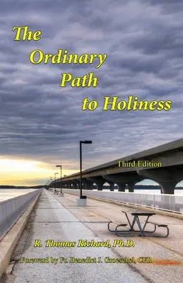 Der gewöhnliche Weg zur Heiligkeit: Der Schatz der katholischen Spiritualität, neu präsentiert für unsere Zeit - The Ordinary Path to Holiness: The treasure of Catholic spirituality re-presented for our times