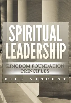 Geistliche Leiterschaft: Kingdom Foundation Principles Zweite Auflage - Spiritual Leadership: Kingdom Foundation Principles Second Edition