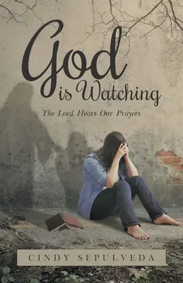 God Is Watching! Der Herr erhört unsere Gebete - God Is Watching!: The Lord Hears Our Prayers