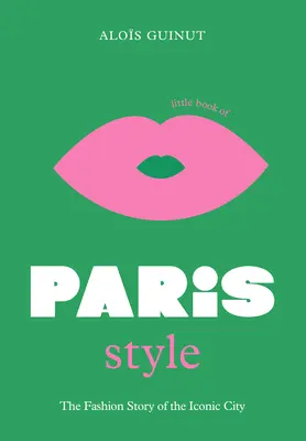 Das kleine Buch des Pariser Stils - The Little Book of Paris Style