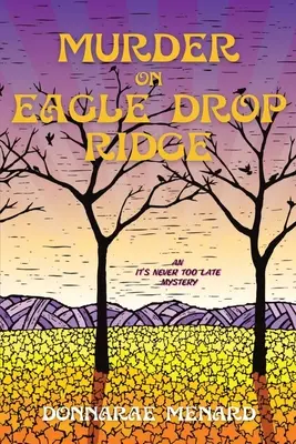 Mord auf dem Eagle Drop Ridge: Ein „Es ist nie zu spät“-Rätsel - Murder on Eagle Drop Ridge: An It's Never Too Late Mystery