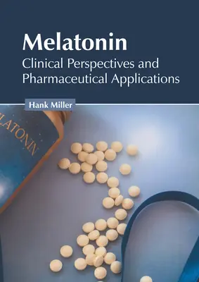 Melatonin: Klinische Perspektiven und pharmazeutische Anwendungen - Melatonin: Clinical Perspectives and Pharmaceutical Applications