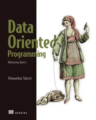 Datenorientiertes Programmieren: Software-Komplexität reduzieren - Data-Oriented Programming: Reduce Software Complexity