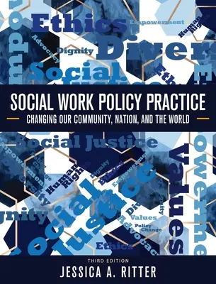 Politische Praxis der Sozialen Arbeit: Unsere Gemeinschaft, unser Land und die Welt verändern - Social Work Policy Practice: Changing Our Community, Nation, and the World