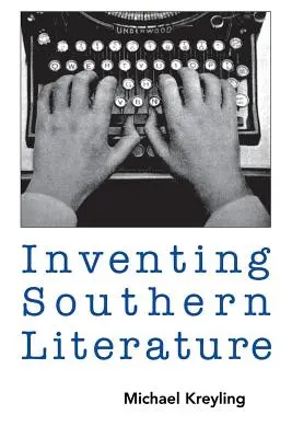 Die Erfindung der Südstaatenliteratur - Inventing Southern Literature