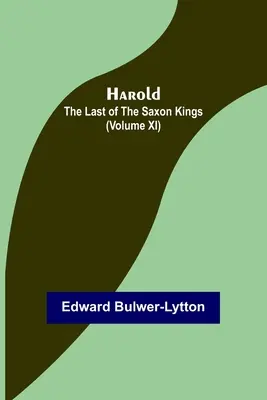 Harold: der letzte der sächsischen Könige (Band XI) - Harold: the Last of the Saxon Kings (Volume XI)