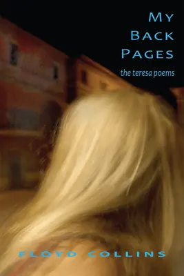 Meine hinteren Seiten: Die Teresa-Gedichte - My Back Pages: The Teresa Poems