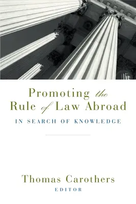 Förderung der Rechtsstaatlichkeit im Ausland: Auf der Suche nach Wissen - Promoting the Rule of Law Abroad: In Search of Knowledge