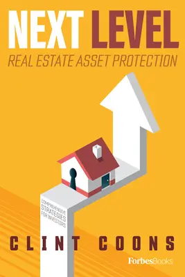 Next Level Real Estate Asset Protection: Umfassende Strategien für Investoren - Next Level Real Estate Asset Protection: Comprehensive Strategies for Investors