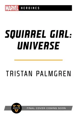 Eichhörnchen-Mädchen: Universum: Ein Marvel-Heldinnen-Roman - Squirrel Girl: Universe: A Marvel Heroines Novel