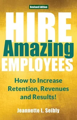 Hire Amazing Employees: Wie Sie Mitarbeiterbindung, Umsätze und Ergebnisse steigern! - Hire Amazing Employees: How to Increase Retention, Revenues and Results!