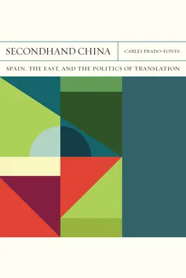 China aus zweiter Hand: Spanien, der Osten und die Politik der ÜbersetzungBand 39 - Secondhand China: Spain, the East, and the Politics of Translationvolume 39