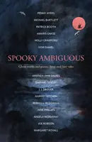 Spooky Ambiguous - Eine faszinierende Sammlung von Geistergeschichten und Poesie, Fängen und Märchen - Spooky Ambiguous - An intriguing collection of ghost stories and poetry, fangs and fairy tales