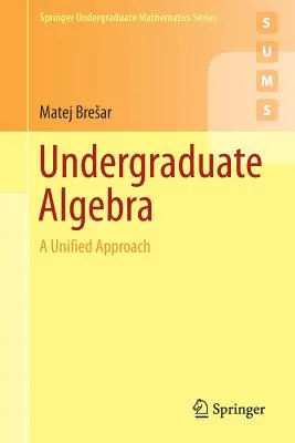 Algebra für Grundschüler: Eine einheitliche Herangehensweise - Undergraduate Algebra: A Unified Approach