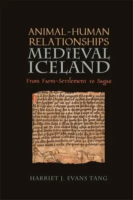 Tier-Mensch-Beziehungen im mittelalterlichen Island: Von der Bauernhofsiedlung bis zu den Sagas - Animal-Human Relationships in Medieval Iceland: From Farm-Settlement to Sagas