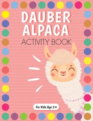 Dot Marker Alpaka Activity Book für Kinder für Pre-K und Kindergarten. - Dot Marker Alpaca Activity Book for Kids for Pre-K and Kindergarten.