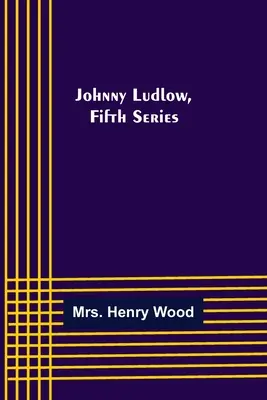 Johnny Ludlow, Fünfte Serie - Johnny Ludlow, Fifth Series