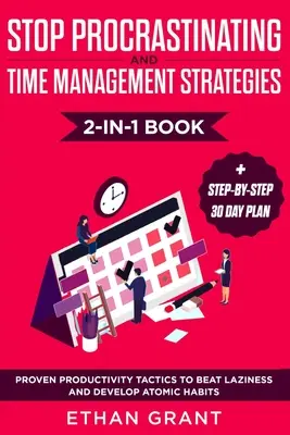 Hör auf zu prokrastinieren und Zeitmanagement-Strategien 2-in-1-Buch: Bewährte Produktivitätstaktiken, um Faulheit zu besiegen und atomare Gewohnheiten zu entwickeln + Schritt-für-Schritt - Stop Procrastinating and Time Management Strategies 2-in-1 Book: Proven Productivity Tactics to Beat Laziness and Develop Atomic Habits + Step-by-Step