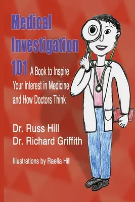 Medizinische Untersuchung 101: Ein Buch, das Ihr Interesse an der Medizin und der Denkweise von Ärzten weckt - Medical Investigation 101: A Book to Inspire Your Interest in Medicine and How Doctors Think