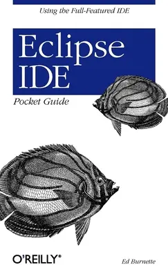 Eclipse Ide Pocket Guide: Die Verwendung von Full-Featured Ide - Eclipse Ide Pocket Guide: Using the Full-Featured Ide