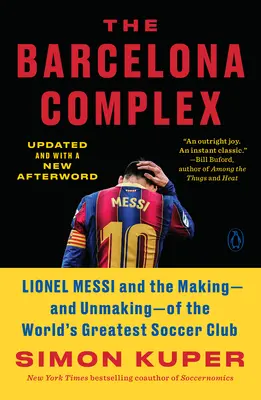 Der Barcelona-Komplex: Lionel Messi und die Entstehung - und das Scheitern - des größten Fußballvereins der Welt - The Barcelona Complex: Lionel Messi and the Making--And Unmaking--Of the World's Greatest Soccer Club