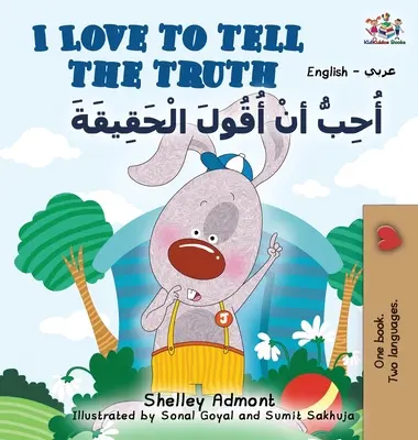 Ich liebe es, die Wahrheit zu sagen (Englisch-Arabisch-Buch für Kinder): Englisch Arabisch Zweisprachige Sammlung - I Love to Tell the Truth (English Arabic book for kids): English Arabic Bilingual Collection