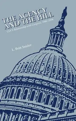 Die Agentur und der Kongress: Die Beziehung der CIA zum Kongress, 1946-2004 - The Agency and the Hill: CIA's Relationship with Congress, 1946-2004