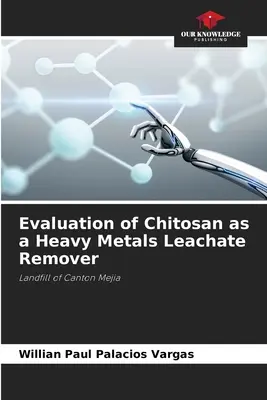 Bewertung von Chitosan als Mittel zur Entfernung von Schwermetallen aus Sickerwasser - Evaluation of Chitosan as a Heavy Metals Leachate Remover