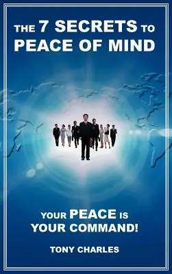 Die 7 Geheimnisse des Seelenfriedens: Dein Frieden ist dein Befehl! - The 7 Secrets to Peace of Mind: Your Peace Is Your Command!